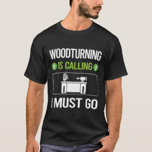 Woodturning Woodturn Wood Turn Turning Turner T-Shirt