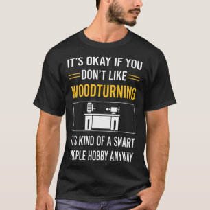 Woodturning Woodturn Wood Turn Turning Turner T-Shirt
