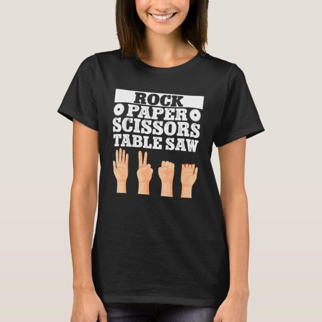Woodworker Carpenter Rock Paper Scissors Table Saw T-Shirt (Front)