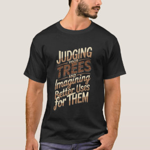 Woodworker Carpentry Woodworking Tools Carpenter f T-Shirt