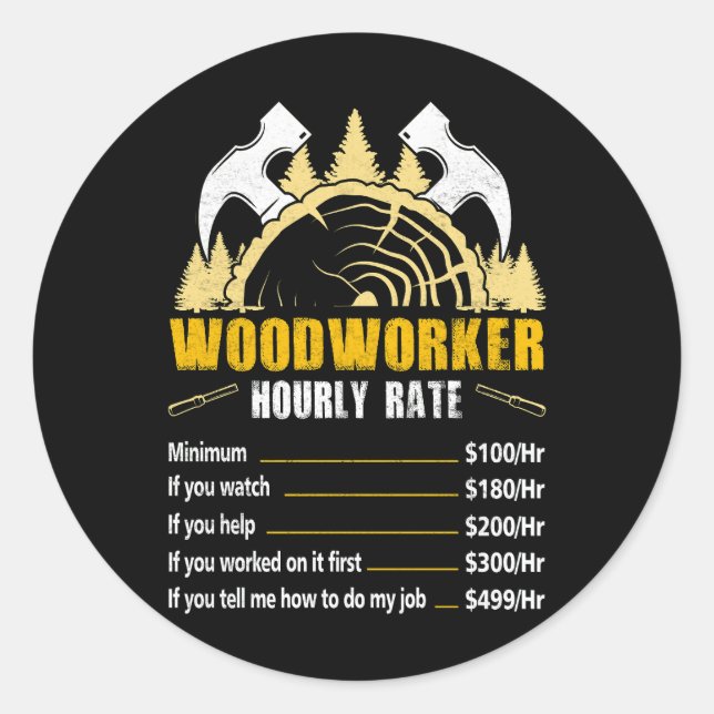 Woodworker Hourly Rate Woodworking Woodwork Wood W Classic Round Sticker (Front)