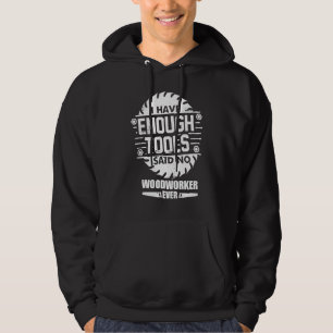 Woodworker I Have Enough Tools Woodworking Kit Car Hoodie
