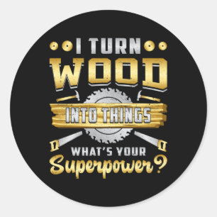 Woodworker Woodworking Carpenter Superpower Gift Classic Round Sticker