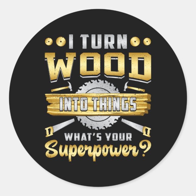 Woodworker Woodworking Carpenter Superpower Gift Classic Round Sticker (Front)