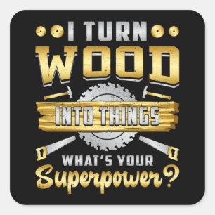 Woodworker Woodworking Carpenter Superpower Gift Square Sticker