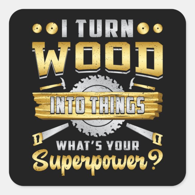 Woodworker Woodworking Carpenter Superpower Gift Square Sticker (Front)