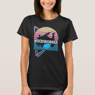 Woodworker Woodworking Wood Working T-Shirt