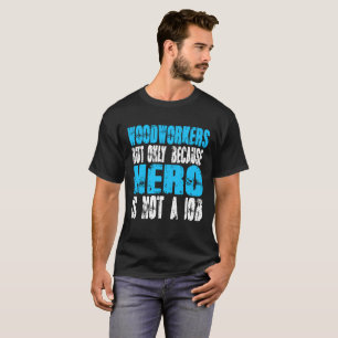Woodworkers hero T-Shirt