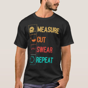 Woodworking Carpenter Lumberjack Sawdust Carpentry T-Shirt