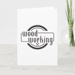Woodworking Carpenter Woodworker Wood Funny Gift Card