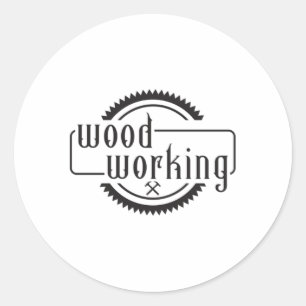 Woodworking Carpenter Woodworker Wood Funny Gift Classic Round Sticker