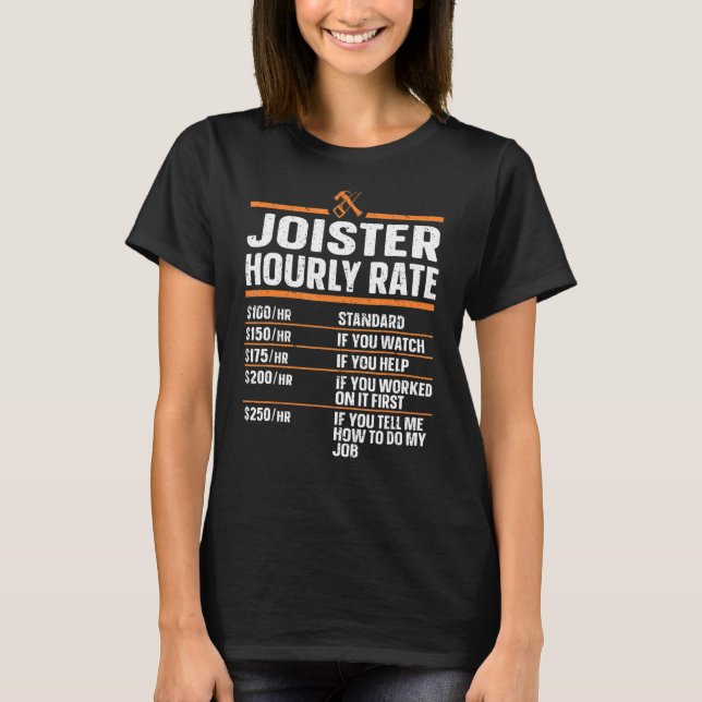 Woodworking Carpentry Carpenter Joister Hourly Rat T-Shirt (Front)