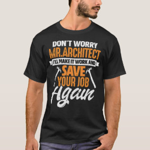 Woodworking Dont Worry Mr T-Shirt