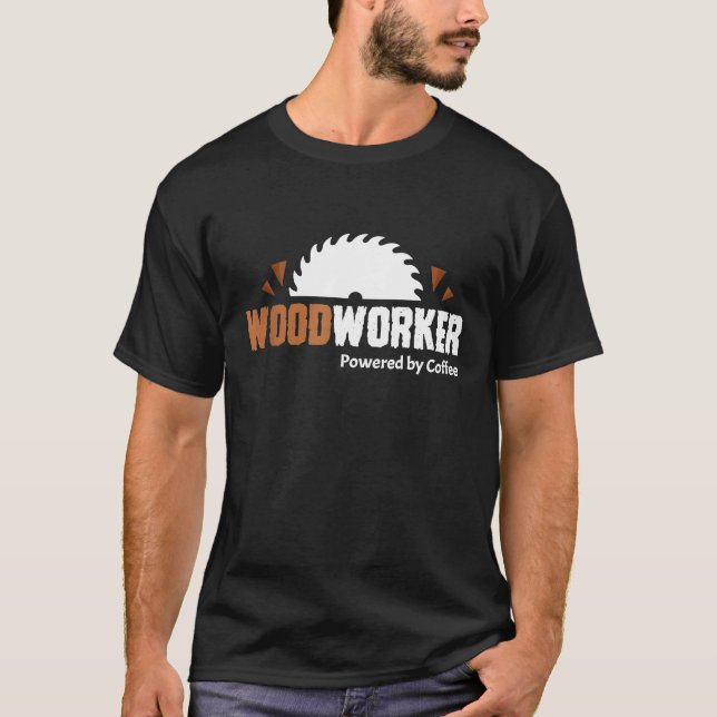 Woodworking   For Woodworker Carpenter Coffee T-Shirt (Front)