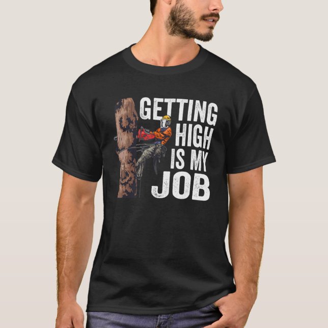 Woodworking Getting High Is My Job Lumberjack T-Shirt (Front)