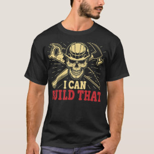 Woodworking I Can Build That Funny Carpenter  T-Shirt