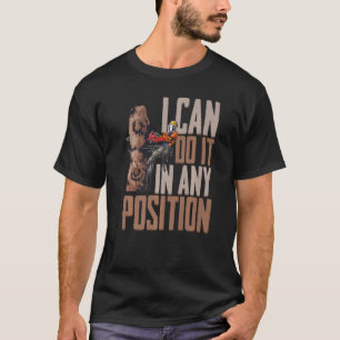 Woodworking I Can Do It In Any Position Lumberjack T-Shirt