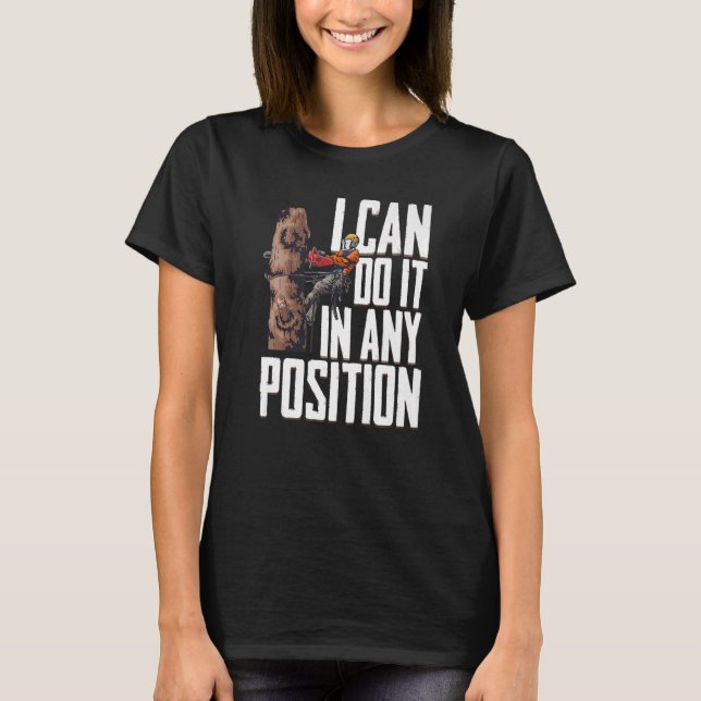 Woodworking I Can Do It In Any Position Lumberjack T-Shirt (Front)