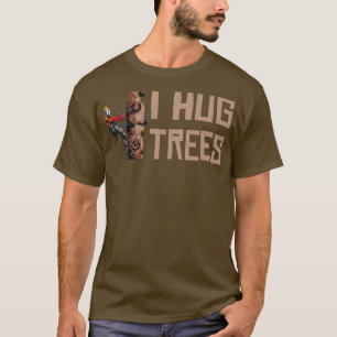 Woodworking I Hug Trees Lumberjack1 T-Shirt