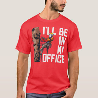 Woodworking Ill Be In My Office Lumberjack T-Shirt