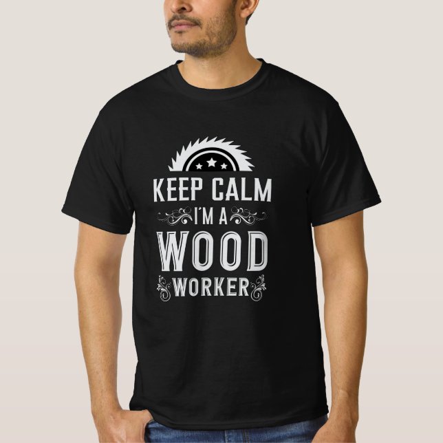 Woodworking Keep Calm Carpenter Woodworker Gift T-Shirt (Front)
