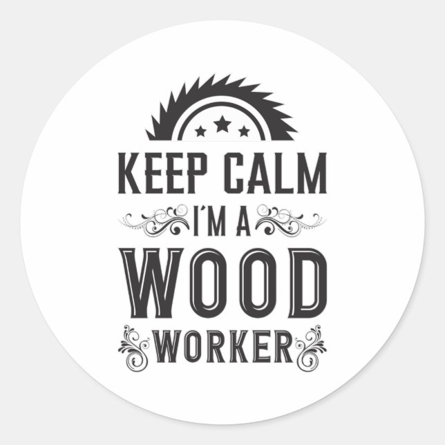 Woodworking Keep Calm Woodworker Carpenter Gift Classic Round Sticker (Front)