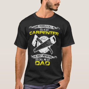 Woodworking Most Important Call Me Dad Carpenter P T-Shirt