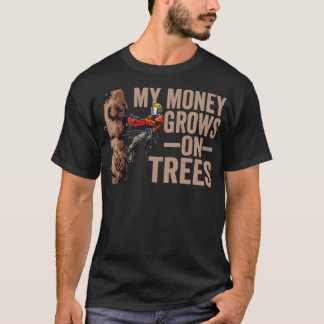 Woodworking My Money Grows On Trees Lumberjack  T-Shirt