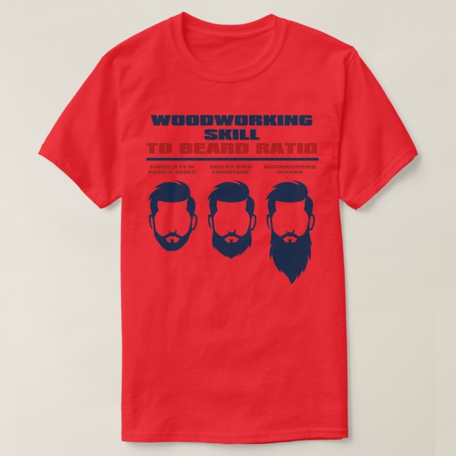 Woodworking Skill to Beard Ratio T-Shirt (Design Front)