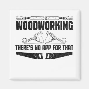 Woodworking There's No App For That Magnet