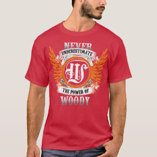 Woody Name Shirt Never Underestimate The Power Of