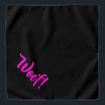 Woof! Black & Pink Large Pet Bandanna<br><div class="desc">Black bandanna,  with cute funny text... .Woof! Perfect for your pet's night out on the town or afternoon at the park.

Smaller size also available.</div>