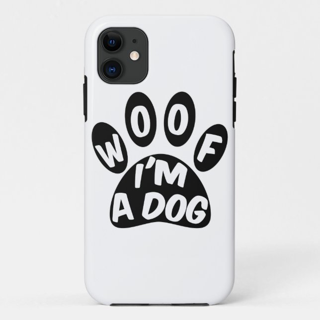 Woof I'm A Dog Case-Mate iPhone Case (Back)