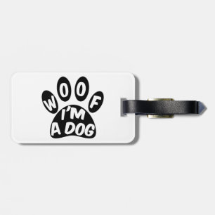 Woof I'm A Dog Luggage Tag