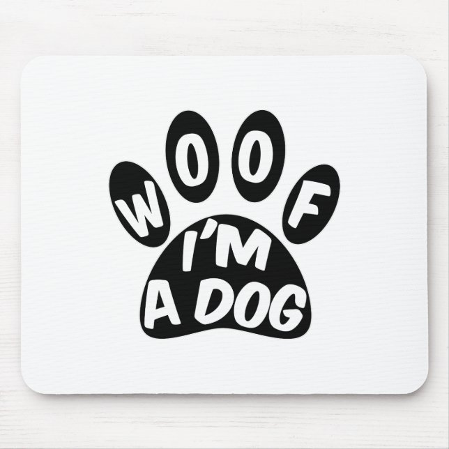 Woof I'm A Dog Mouse Mat (Front)