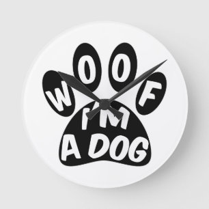 Woof I'm A Dog Round Clock