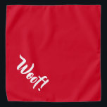 Woof! Red Large Pet Bandanna<br><div class="desc">Red bandanna, with cute funny text... .Woof! Perfect for your pet's night out on the town or afternoon at the park.
Smaller size also available.</div>