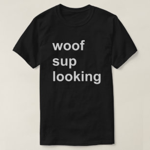 Woof Sup Looking Gay Cruise Shirt Circuit Party