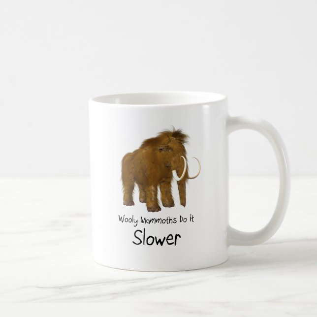 Wooly Mammoths Do It Slower Coffee Mug (Right)