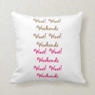 Woot Woot Weekends Cushion