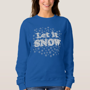 Word Art - Let it Snow with Snowy Background Sweatshirt