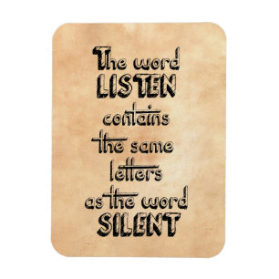 Word LISTEN contains the same letters as SILENT Magnet