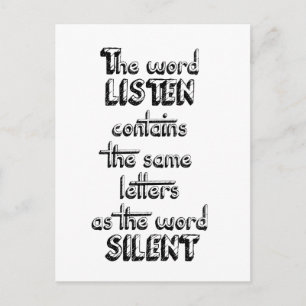 Word LISTEN contains the same letters as SILENT Postcard