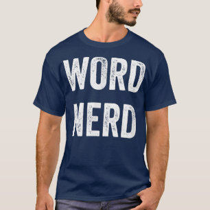 Word Nerd Funny Book Lover Reader Writer Distresse T-Shirt