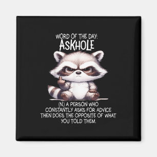 Word Of The Day Askhole A Person Who Constantly As Magnet