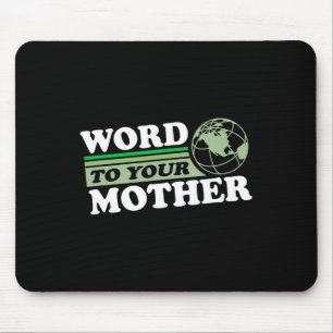 Word To Your Mother Earth Retro Save Planet Everyd Mouse Mat