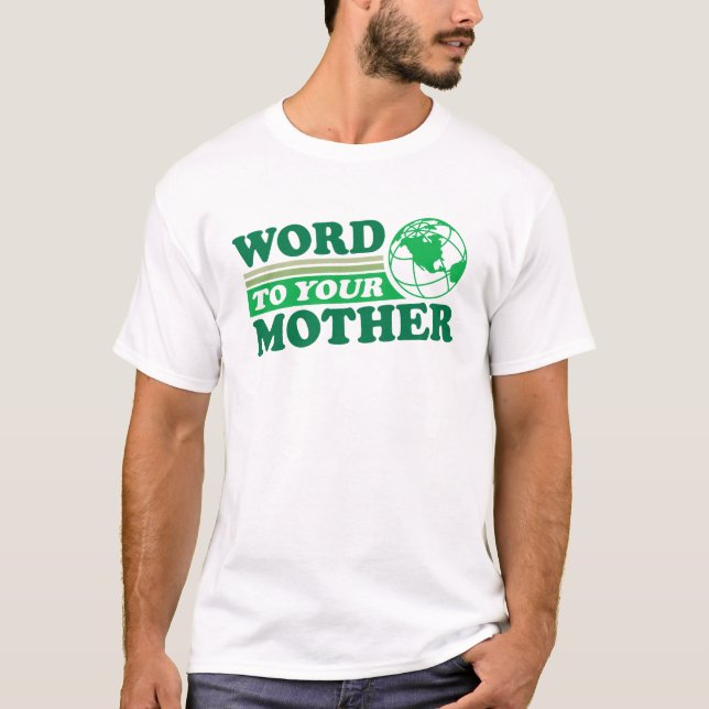 Word To Your Mother T-Shirt (Front)