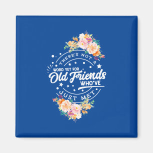 Word Yet For Old Friends Magnet