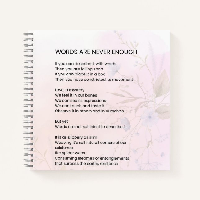 Words Are Never Enough - Encouragement Poem Poetry Notebook (Front)