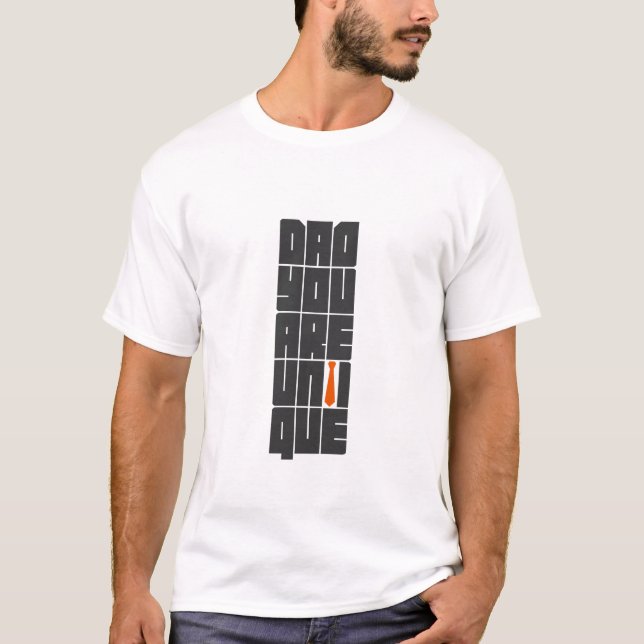 Words Dad You Are Unique T-Shirt (Front)